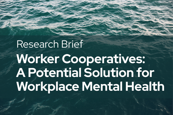 research brief: Worker cooperatives: a potential solution for Workplace Mental Health